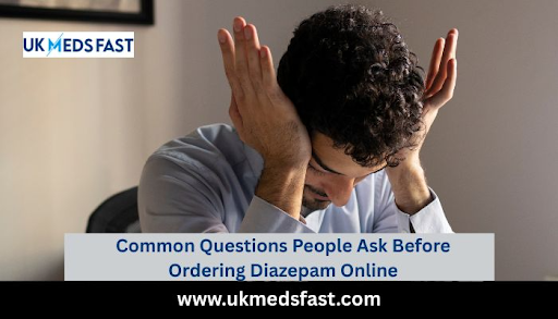 Common Questions People Ask Before Ordering Diazepam Online